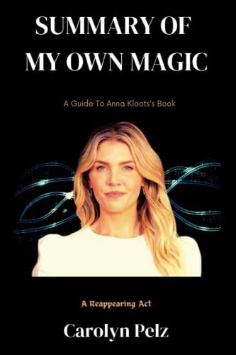 Anna Kloots Reveals the Secrets of My Own Magic: A Comprehensive Review